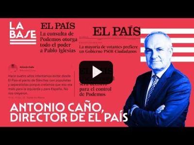 Embedded thumbnail for Video: La Base #79 - Antonio Caño, director de El País