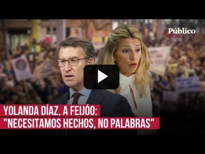 Embedded thumbnail for Video: Yolanda Díaz, a Feijóo: &amp;quot;Ha pactado con la ultraderecha para pisotear los derechos de las mujeres&amp;quot;