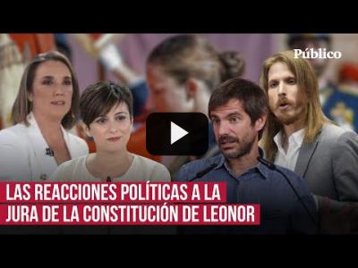 Embedded thumbnail for Video: Así reaccionan los partidos ante la jura de Leonor: &amp;quot;Ser republicano se demuestra con hechos&amp;quot;