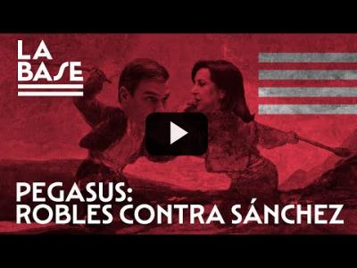 Embedded thumbnail for Video: La Base #53 - Pegasus: Robles contra Sánchez