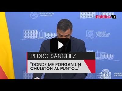 Embedded thumbnail for Video: Pedro Sánchez: &amp;quot;A mí, donde me pongan un chuletón al punto... Eso es imbatible&amp;quot;