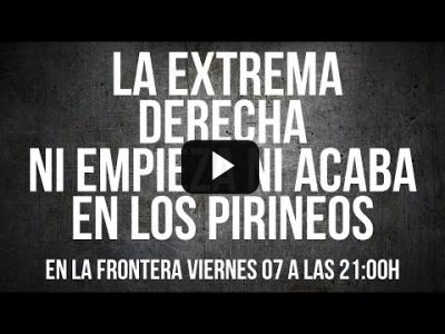 Embedded thumbnail for Video: La extrema derecha ni empieza ni acaba en los Pirineos