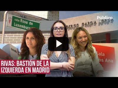 Embedded thumbnail for Video: Rivas, el oasis de la izquierda en el Madrid de Ayuso