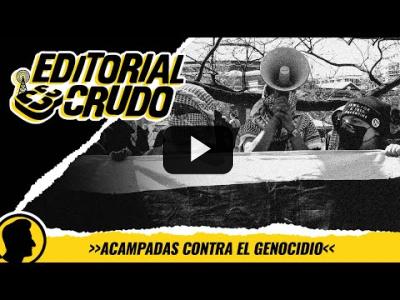 Embedded thumbnail for Video: &amp;quot;Acampadas contra el genocidio&amp;quot; #EditorialCrudo