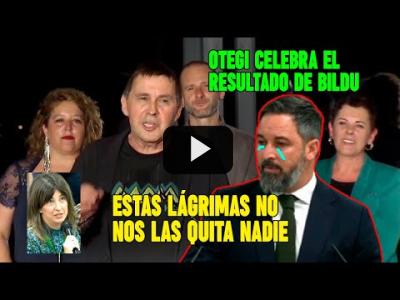 Embedded thumbnail for Video: Santiago Abascal LLORIQUEA, y Otegi se VANAGLORIA del BUEN resultado de Bildu en el 28-M