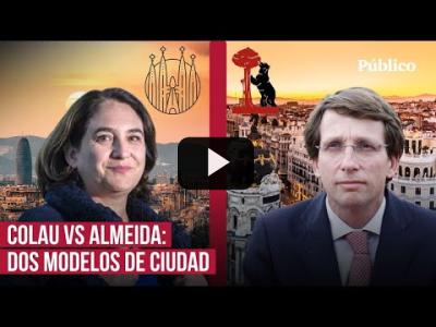 Embedded thumbnail for Video: El Madrid de Almeida versus la Barcelona de Colau: dos modelos de ciudad