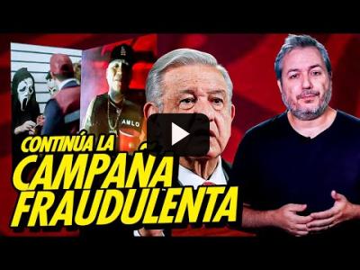 Embedded thumbnail for Video: SEGUIMOS DESMONTANDO LA CAMPAÑA DIGITAL CONTRA AMLO