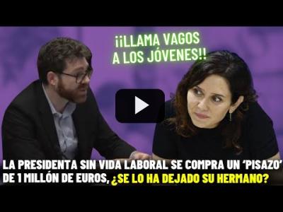 Embedded thumbnail for Video: MORUNO TUMBA a AYUSO: La PRESIDENTA sin VIDA LABORAL se COMPRA un PISAZO ¡LLAMA VAGOS a los JÓVENES!