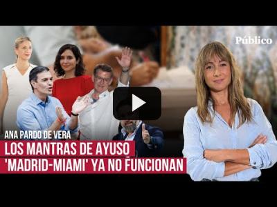 Embedded thumbnail for Video: Los mantras de Ayuso ‘Madrid-Miami’ ya no funcionan | Ana Pardo de Vera