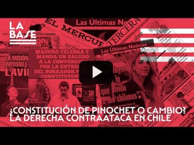 Embedded thumbnail for Video: La Base #60 - ¿Constitución de Pinochet o cambio? La derecha contraataca en Chile