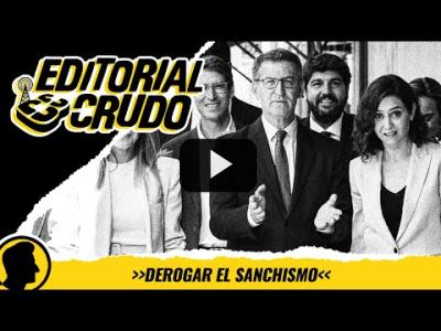 Embedded thumbnail for Video: &amp;quot;Derogar el sanchismo&amp;quot; #editorialcrudo