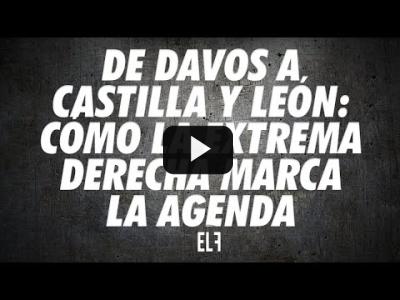 Embedded thumbnail for Video: De Davos a Castilla y León: cómo la extrema derecha marca la agenda - #EnLaFrontera638