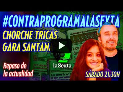 Embedded thumbnail for Video: #ContraprogramaLaSexta con Chorche Tricas de Arainfo y Gara Santana de LÚH! Noticias!